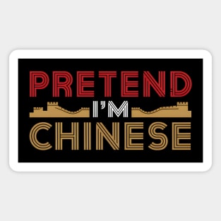 Pretend I'm Chinese Magnet